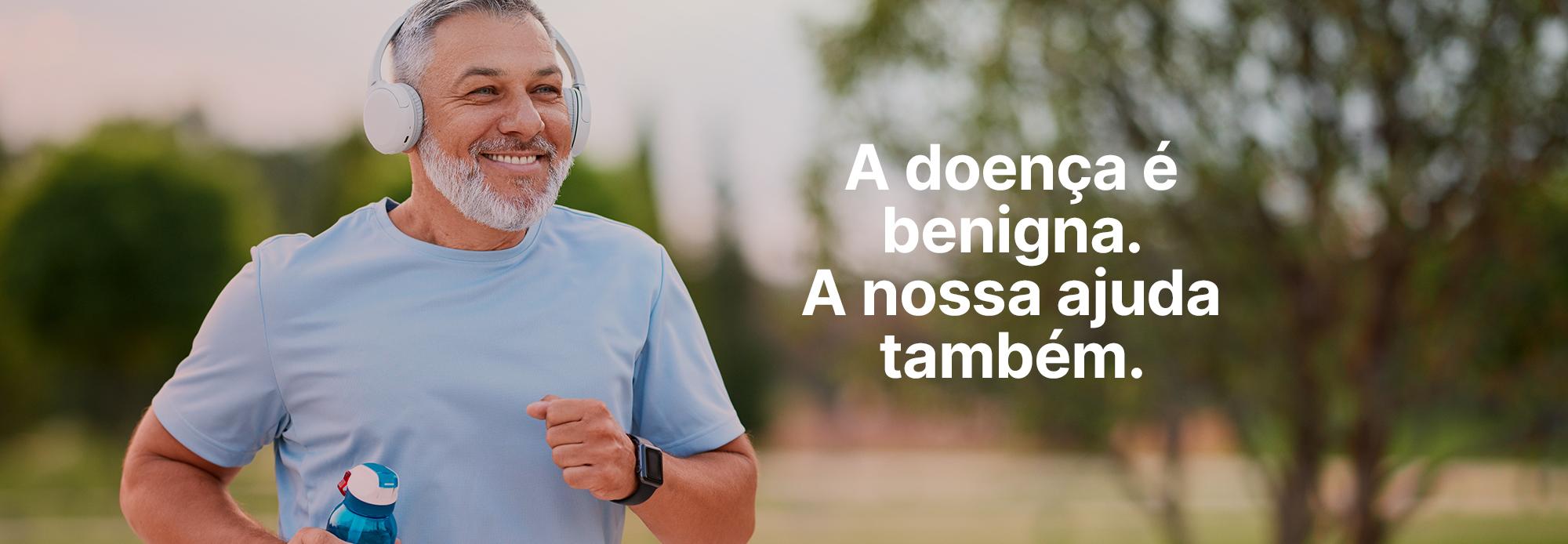 A doença é benigna. A nossa ajuda também.